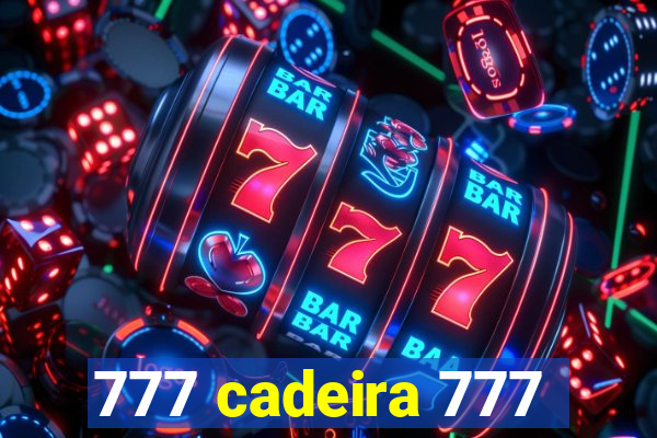 777 cadeira 777